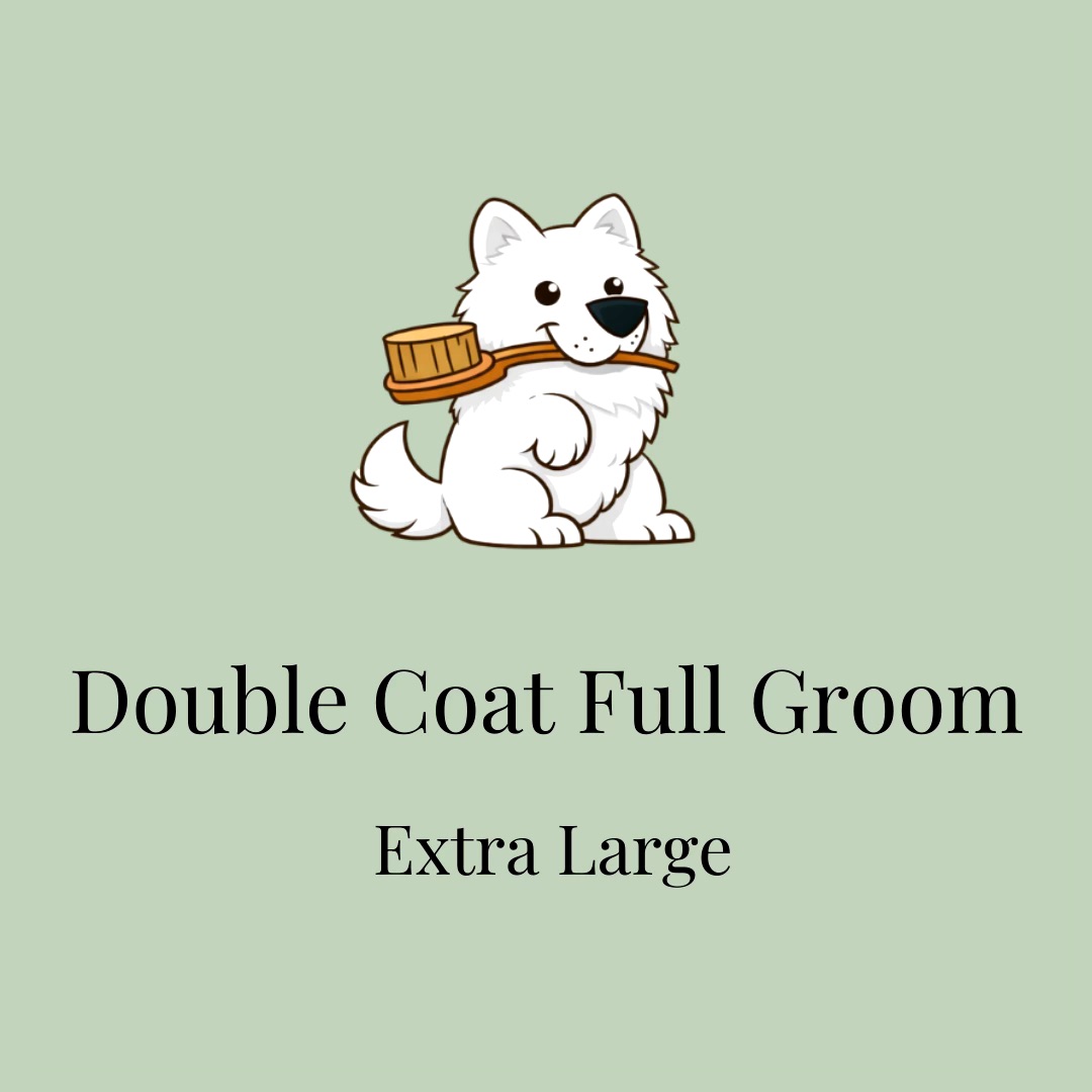 Double Coat Full Groom: Extra Large